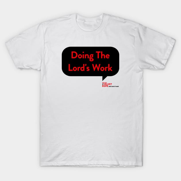 Doing The Lord's Work T-Shirt by Behind The Velvet Rope